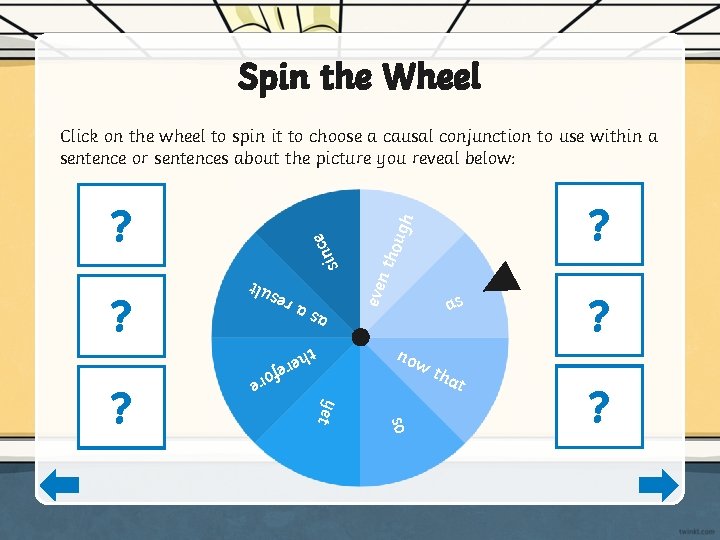 Spin the Wheel Click on the wheel to spin it to choose a causal