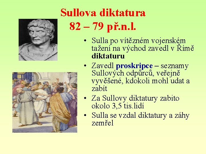 Sullova diktatura 82 – 79 př. n. l. • Sulla po vítězném vojenském tažení