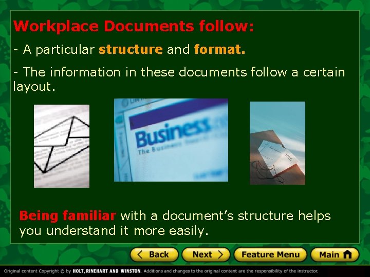 Workplace Documents follow: - A particular structure and format. - The information in these