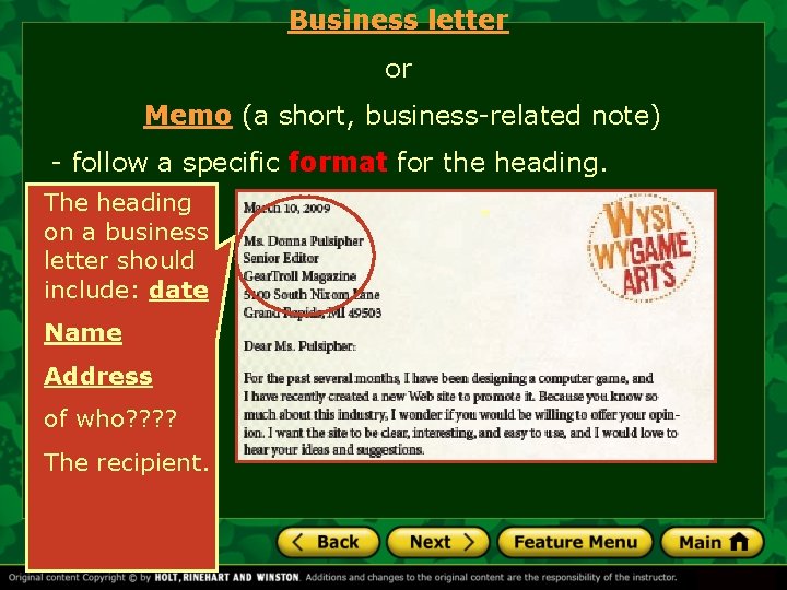 Business letter or Memo (a short, business-related note) - follow a specific format for