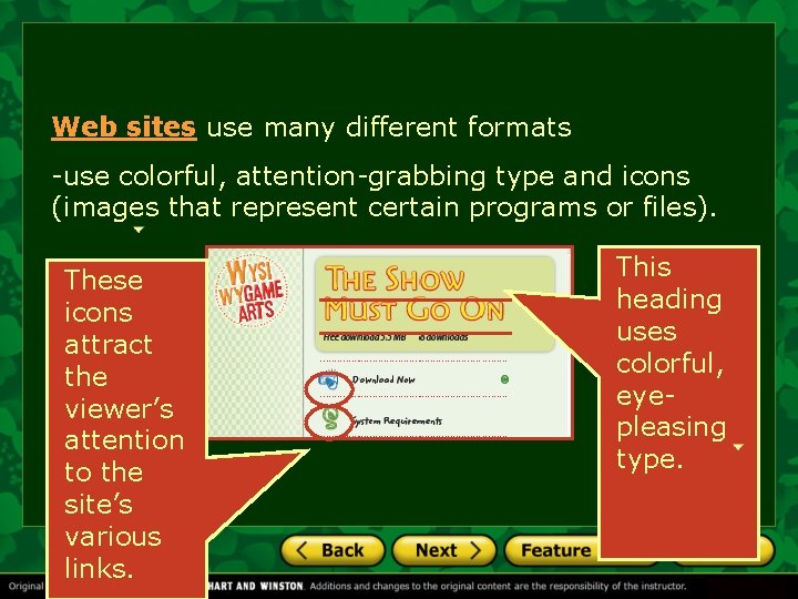 Web sites use many different formats -use colorful, attention-grabbing type and icons (images that