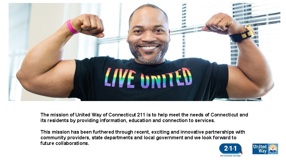 The mission of United Way of Connecticut 211 is to help meet the needs