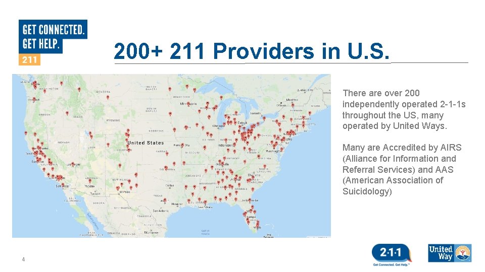 200+ 211 Providers in U. S. There are over 200 independently operated 2 -1