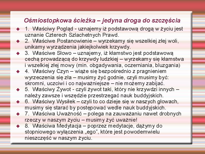 Ośmiostopkowa ścieżka – jedyna droga do szczęścia 1. Właściwy Pogląd - uznajemy iż podstawową