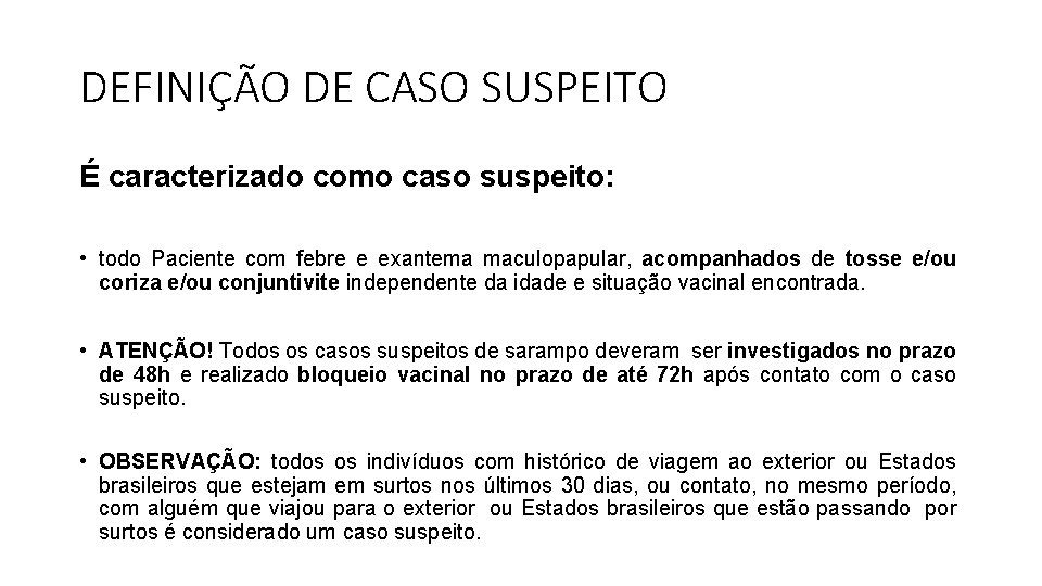 DEFINIÇÃO DE CASO SUSPEITO É caracterizado como caso suspeito: • todo Paciente com febre