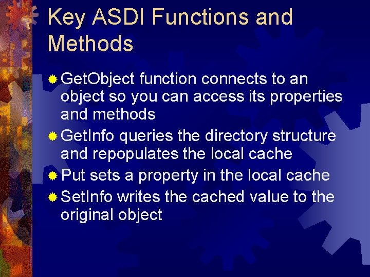 Key ASDI Functions and Methods ® Get. Object function connects to an object so