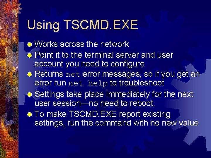 Using TSCMD. EXE ® Works across the network ® Point it to the terminal