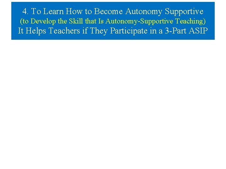 4. To Learn How to Become Autonomy Supportive (to Develop the Skill that Is