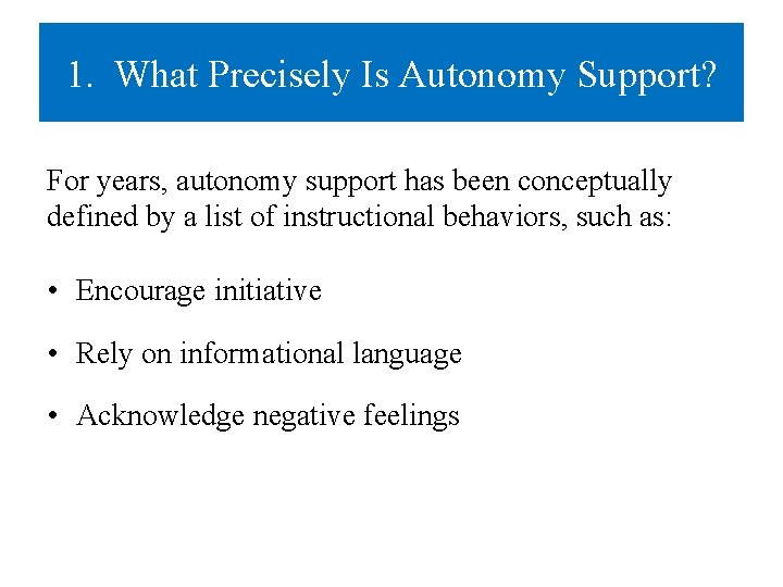 1. What Precisely Is Autonomy Support? For years, autonomy support has been conceptually defined