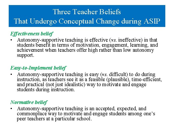 Three Teacher Beliefs That Undergo Conceptual Change during ASIP Effectiveness belief • Autonomy-supportive teaching