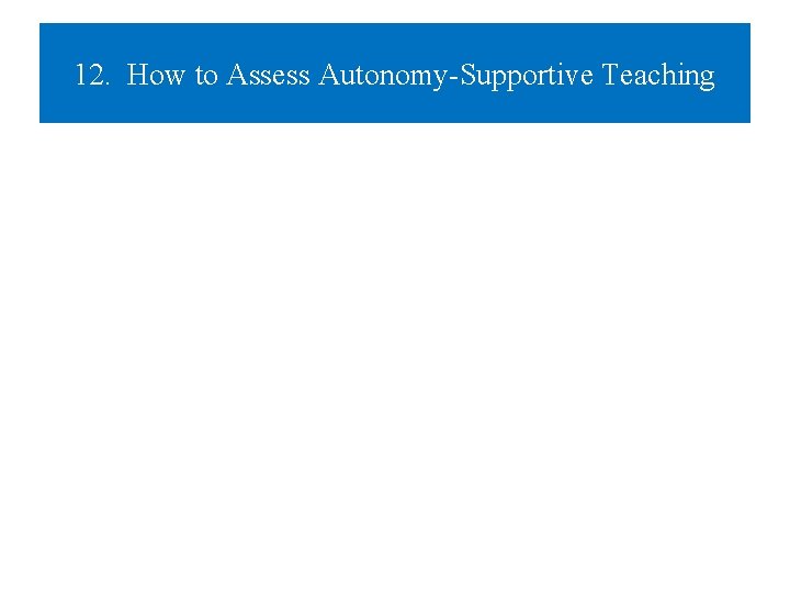 12. How to Assess Autonomy-Supportive Teaching 