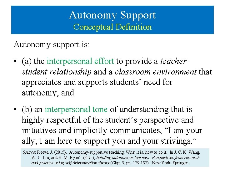Autonomy Support Conceptual Definition Autonomy support is: • (a) the interpersonal effort to provide
