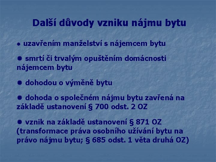 Další důvody vzniku nájmu bytu ® uzavřením manželství s nájemcem bytu ® smrtí či