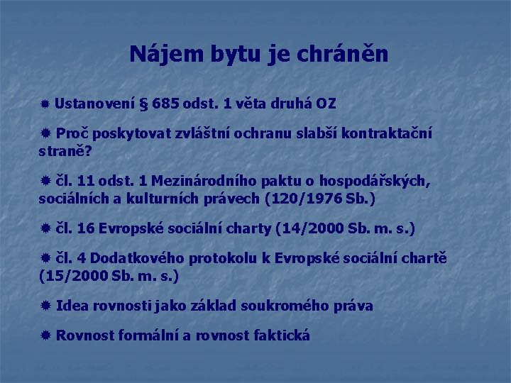 Nájem bytu je chráněn ® Ustanovení § 685 odst. 1 věta druhá OZ ®