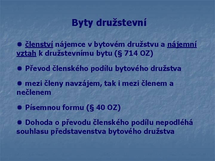 Byty družstevní ® členství nájemce v bytovém družstvu a nájemní vztah k družstevnímu bytu