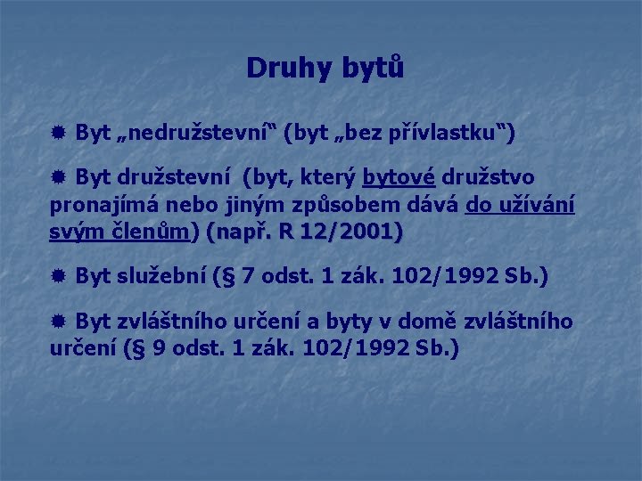 Druhy bytů ® Byt „nedružstevní“ (byt „bez přívlastku“) ® Byt družstevní (byt, který bytové