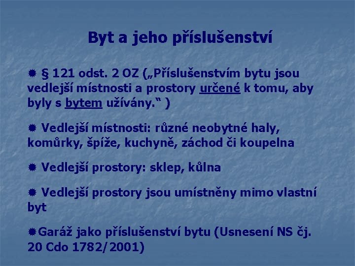 Byt a jeho příslušenství ® § 121 odst. 2 OZ („Příslušenstvím bytu jsou vedlejší