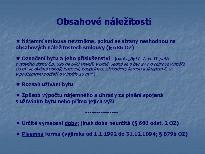 Obsahové náležitosti ® Nájemní smlouva nevznikne, pokud se strany neshodnou na obsahových náležitostech smlouvy