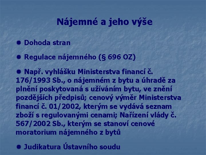 Nájemné a jeho výše ® Dohoda stran ® Regulace nájemného (§ 696 OZ) ®