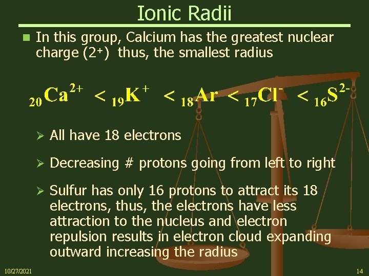 Ionic Radii n 10/27/2021 In this group, Calcium has the greatest nuclear charge (2+)