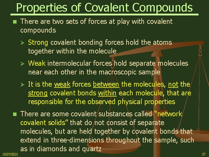 Properties of Covalent Compounds n n 10/27/2021 There are two sets of forces at