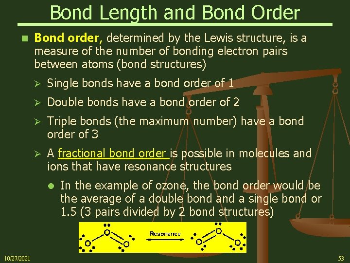 Bond Length and Bond Order n Bond order, determined by the Lewis structure, is