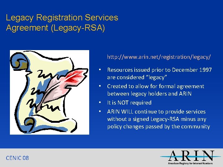 Legacy Registration Services Agreement (Legacy-RSA) http: //www. arin. net/registration/legacy/ • Resources issued prior to