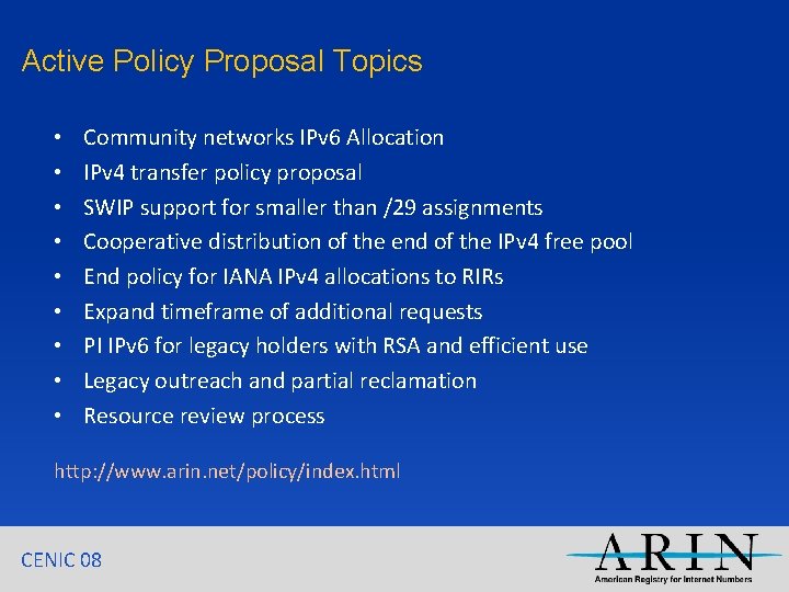Active Policy Proposal Topics • • • Community networks IPv 6 Allocation IPv 4