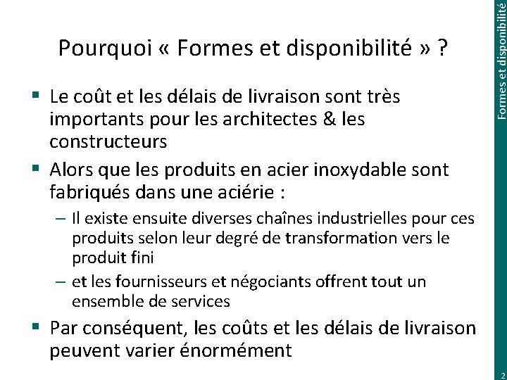 § Le coût et les délais de livraison sont très importants pour les architectes