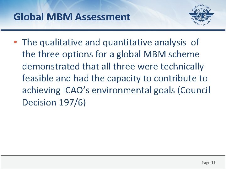 Global MBM Assessment • The qualitative and quantitative analysis of the three options for