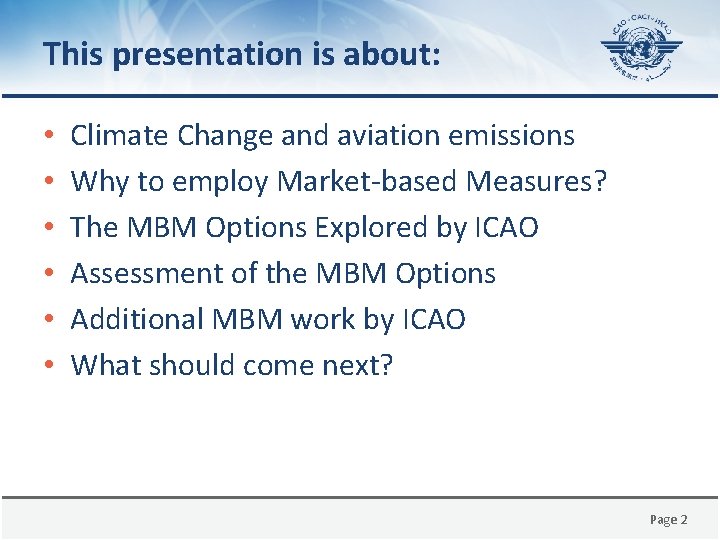 This presentation is about: • • • Climate Change and aviation emissions Why to