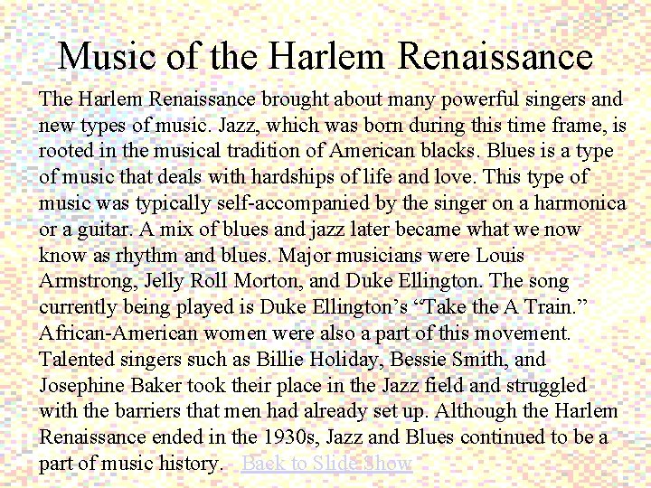 Music of the Harlem Renaissance The Harlem Renaissance brought about many powerful singers and