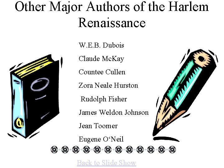 Other Major Authors of the Harlem Renaissance W. E. B. Dubois Claude Mc. Kay