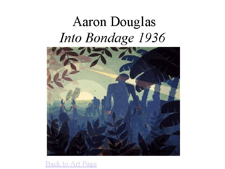 Aaron Douglas Into Bondage 1936 Back to Art Page 