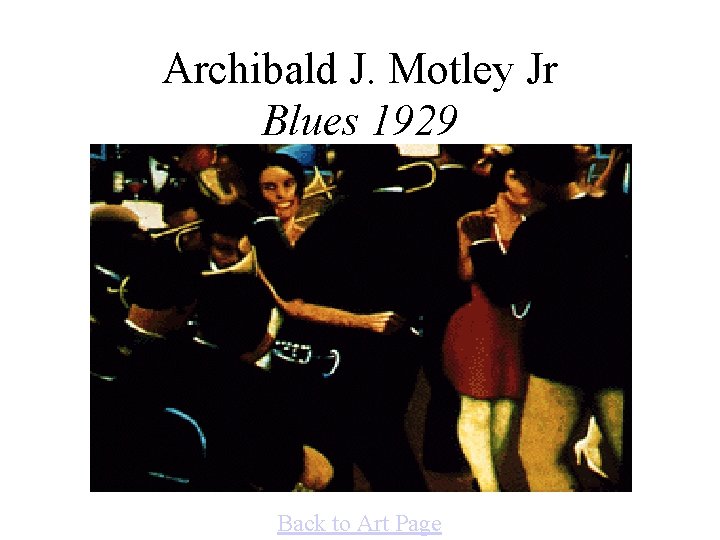 Archibald J. Motley Jr Blues 1929 Back to Art Page 