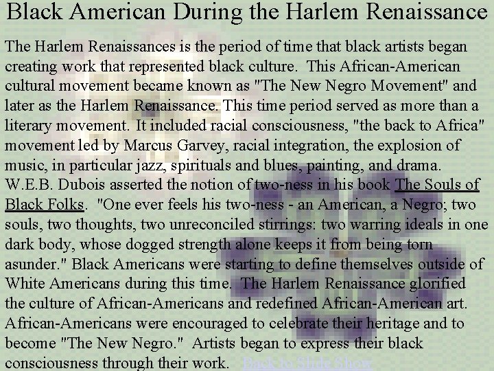 Black American During the Harlem Renaissance The Harlem Renaissances is the period of time