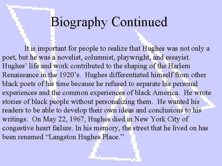 Biography Continued It is important for people to realize that Hughes was not only