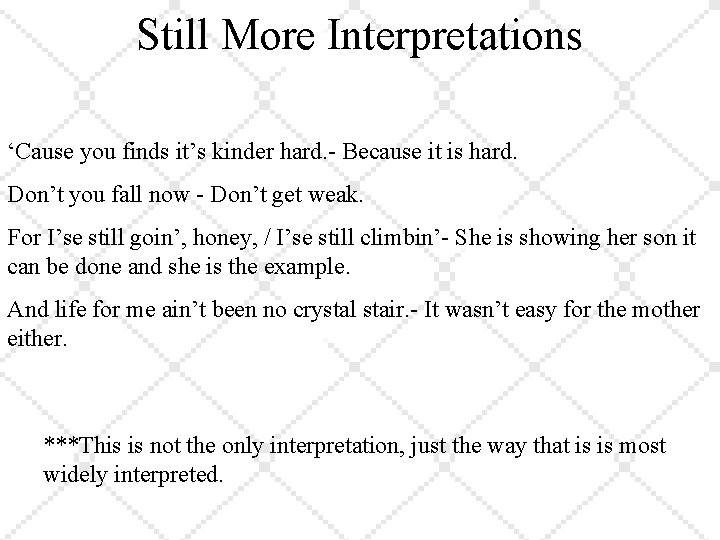 Still More Interpretations ‘Cause you finds it’s kinder hard. - Because it is hard.