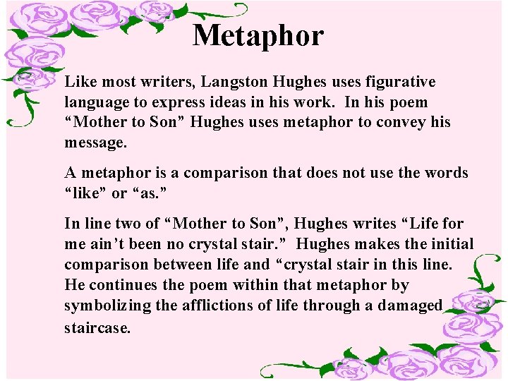 Metaphor Like most writers, Langston Hughes uses figurative language to express ideas in his