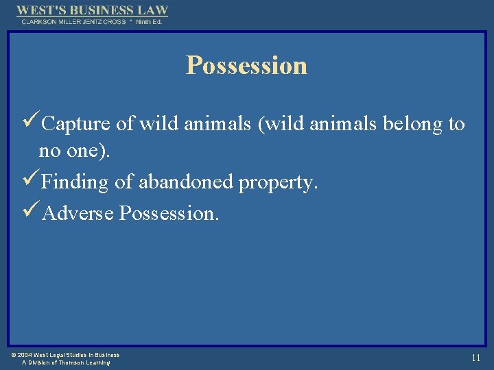Possession üCapture of wild animals (wild animals belong to no one). üFinding of abandoned