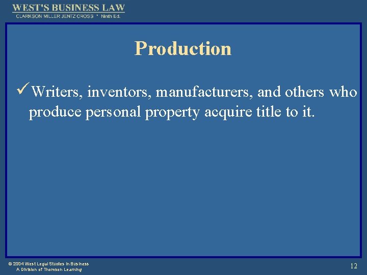 Production üWriters, inventors, manufacturers, and others who produce personal property acquire title to it.