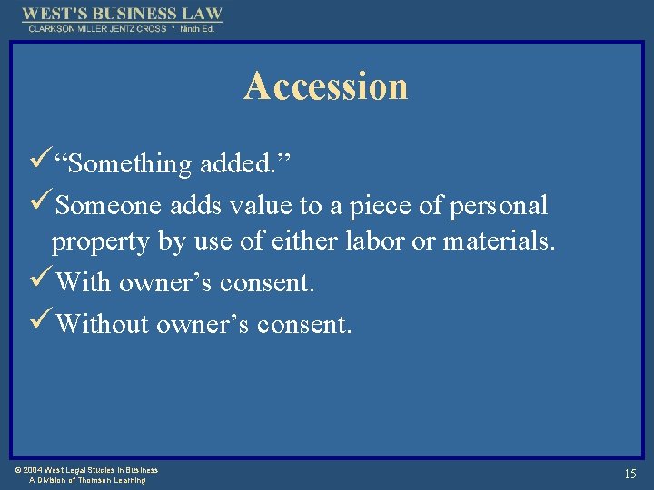 Accession ü“Something added. ” üSomeone adds value to a piece of personal property by