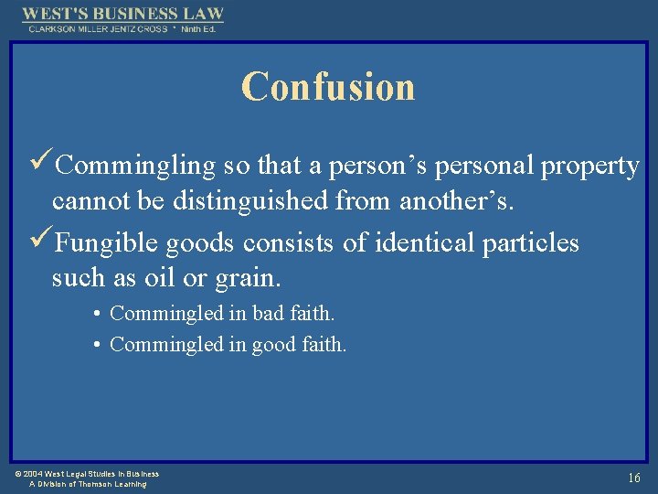 Confusion üCommingling so that a person’s personal property cannot be distinguished from another’s. üFungible