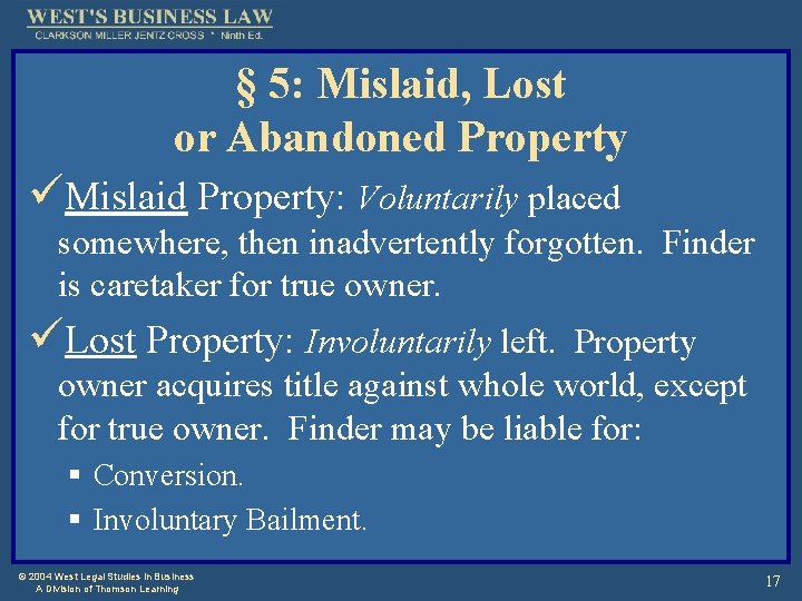 § 5: Mislaid, Lost or Abandoned Property üMislaid Property: Voluntarily placed somewhere, then inadvertently