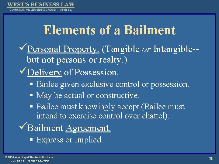 Elements of a Bailment üPersonal Property. (Tangible or Intangible-but not persons or realty. )
