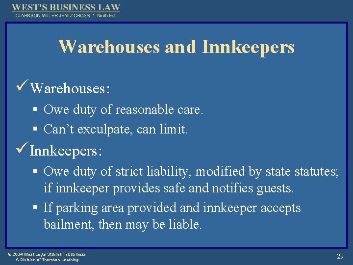 Warehouses and Innkeepers üWarehouses: § Owe duty of reasonable care. § Can’t exculpate, can