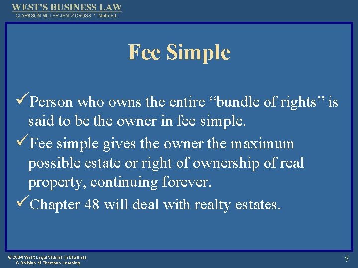 Fee Simple üPerson who owns the entire “bundle of rights” is said to be