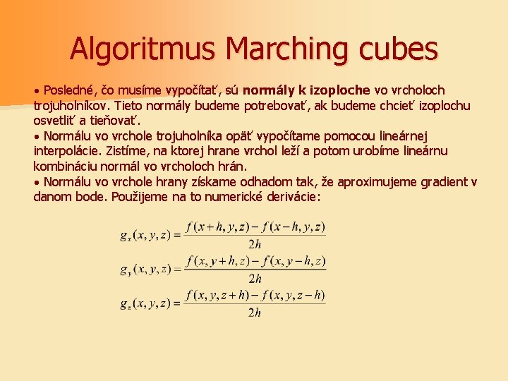 Algoritmus Marching cubes · Posledné, čo musíme vypočítať, sú normály k izoploche vo vrcholoch