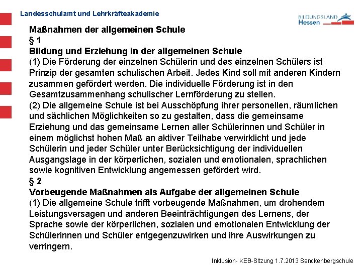 Landesschulamt und Lehrkräfteakademie Maßnahmen der allgemeinen Schule § 1 Bildung und Erziehung in der