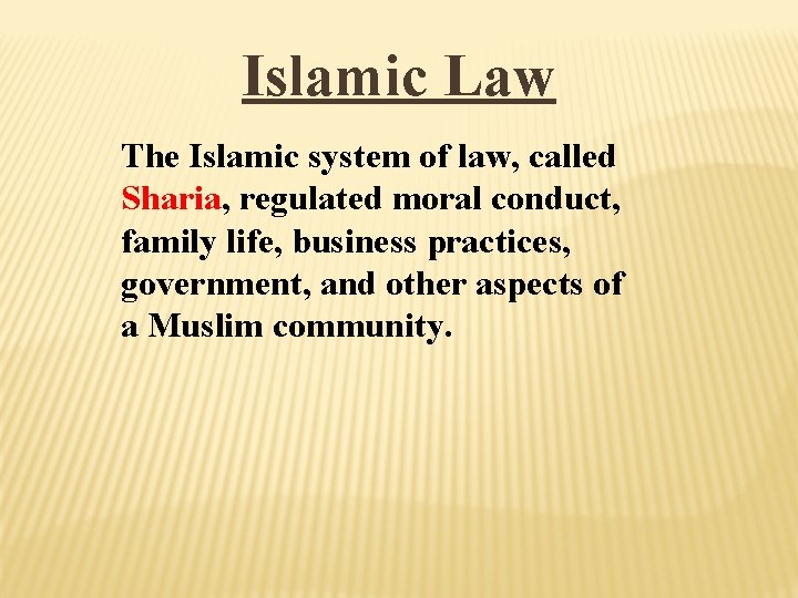 Islamic Law The Islamic system of law, called Sharia, regulated moral conduct, family life,